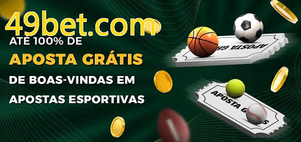 49bet.combet Ate 100% de Aposta Gratis